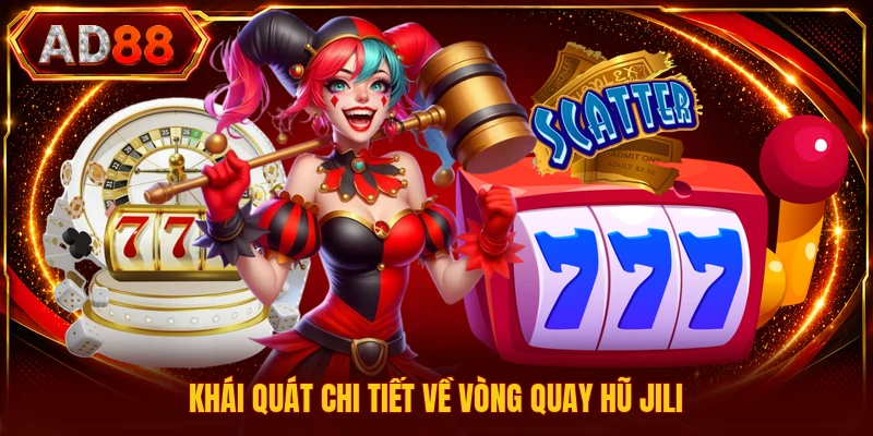 Vòng Quay Hũ Jili - Hướng Dẫn Chi Tiết Dành Cho Bạn Khái quát chi tiết về vòng quay hũ Jili
