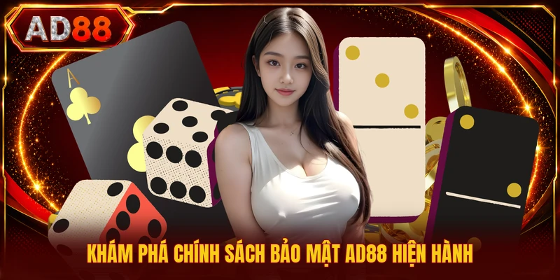Chính Sách Bảo Mật AD88 Khám phá chính sách bảo mật AD88 hiện hành