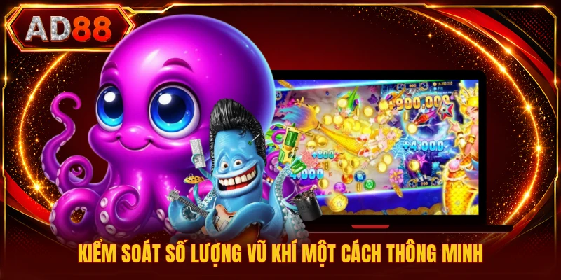 Game Săn Cá Trực Tuyến - Tổng Hợp Thông Tin Bạn Cần Biết Kiểm soát số lượng vũ khí một cách thông minh