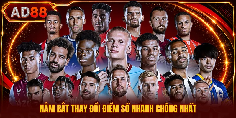 Tâm Điểm Ngoại Hạng Anh - Thông Tin Thể Thao Mới Nhất Nắm bắt thay đổi điểm số nhanh chóng nhất