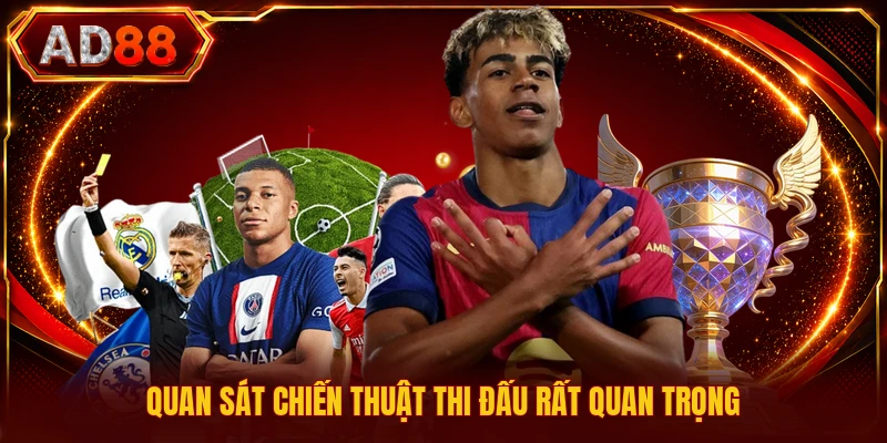 Soi Kèo Việt Vị - Phương Pháp Phân Tích Chuẩn Trận Đấu Quan sát chiến thuật thi đấu rất quan trọng