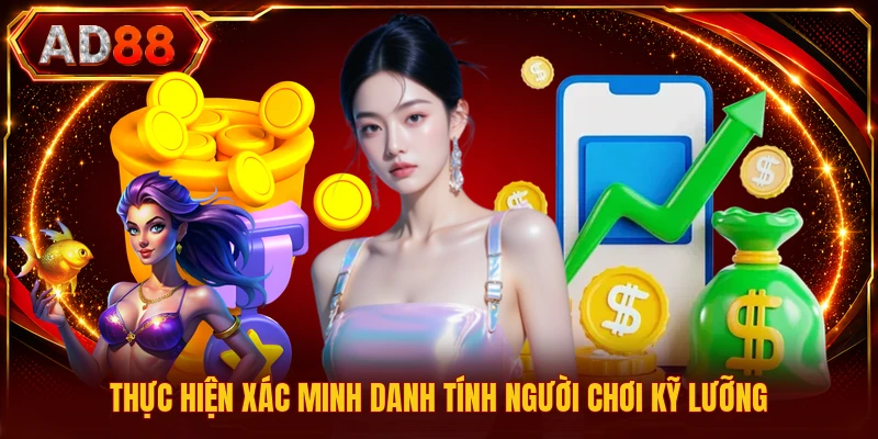 Miễn Trừ Trách Nhiệm AD88 Thực hiện xác minh danh tính người chơi kỹ lưỡng