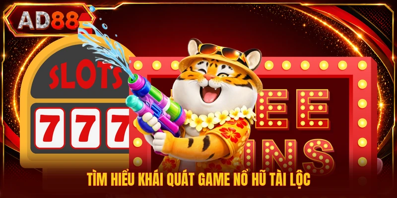Nổ Hũ Tài Lộc - Hướng Dẫn Chi Tiết Luật Chơi Cơ Bản Tìm hiểu khái quát game nổ hũ tài lộc