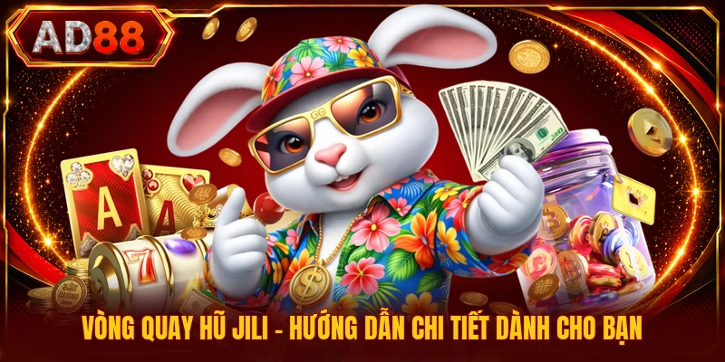 Vòng Quay Hũ Jili - Hướng Dẫn Chi Tiết Dành Cho Bạn Vòng Quay Hũ Jili - Hướng Dẫn Chi Tiết Dành Cho Bạn